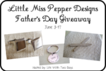 Little Miss Pepper Designs Father's Day Giveaway