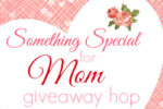 Something Special for Mom Giveaway Hop