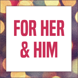 Gifts for Her and Him