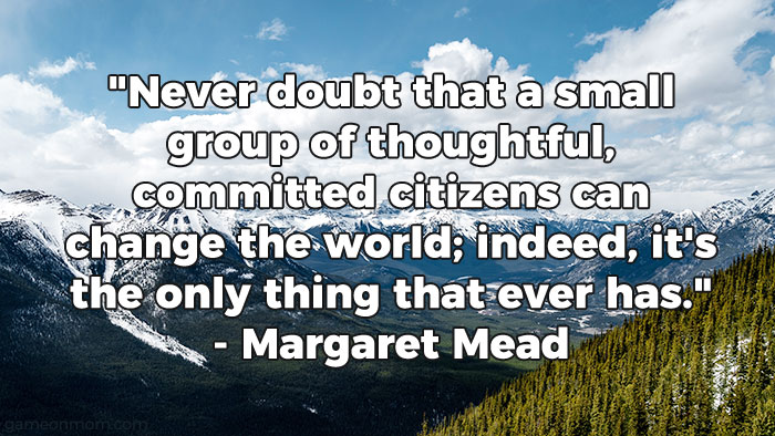 Never doubt that a small group of thoughtful, committed citizens quote from Margaret Mead